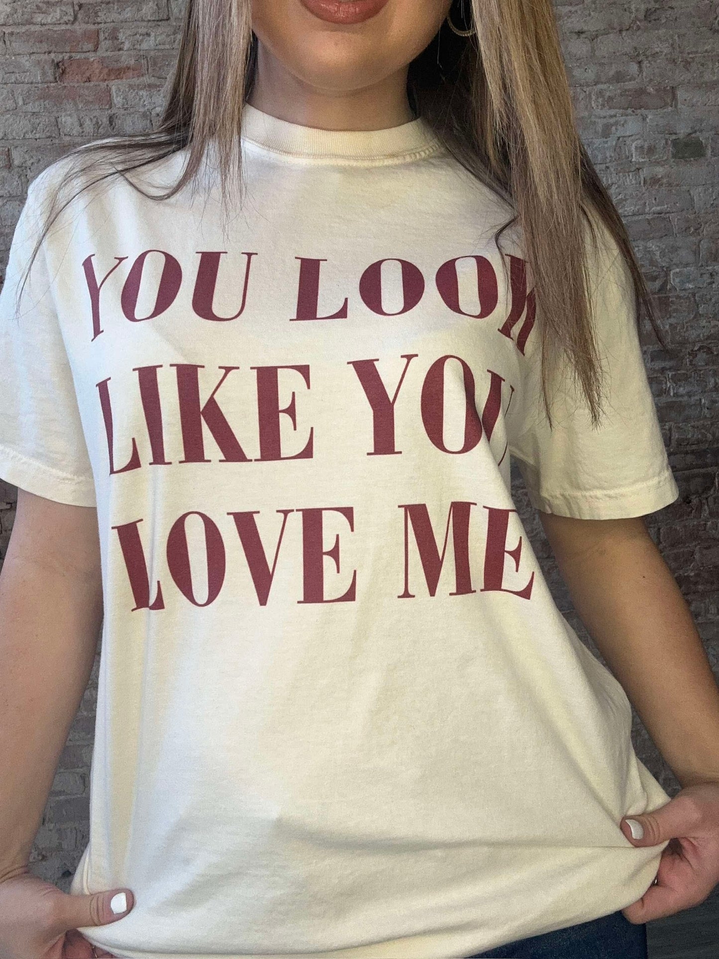 You Look Like You Love Me Graphic Tee