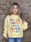 Reversible Mock Neck Sweatshirt ~ Life Is Good / You Are Exactly Where You Need To Be