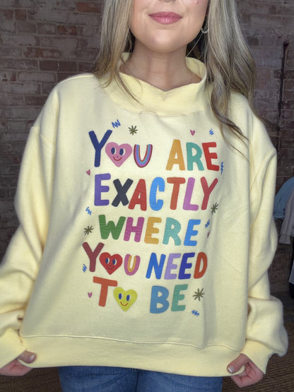 Reversible Mock Neck Sweatshirt ~ Life Is Good / You Are Exactly Where You Need To Be